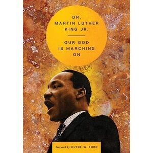 Our God Is Marching on -- Martin Luther King